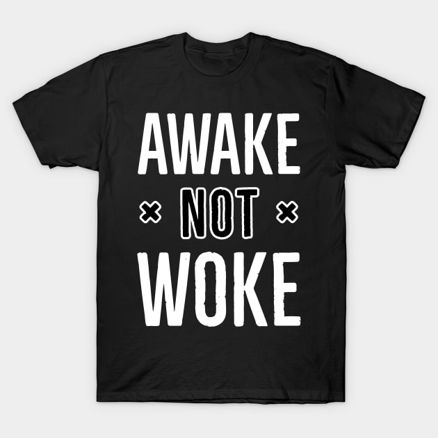 Awake Not Woke T-Shirt by Suzhi Q